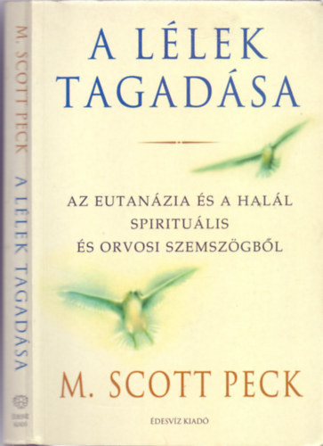 M. Scott Peck - A llek tagadsa - Az eutanzia s a hall spiritulis s orvosi szemszgbl