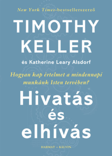 Leary Katherine Alsdorf Timothy Keller - Hivat�s �s elh�v�s