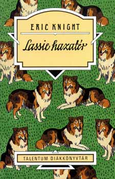 Eric Knight - Lassie hazatr - Talentum Dikknyvtr