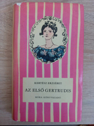 Sulyok Magda Kertész Erzsébet (szerk.), Kondor Lajos (ill.) - Az első Gertrudis - Kántorné életregénye: Kassa / Buda / Vándorévek (Csíkos könyvek; Kondor Lajos rajzaival)