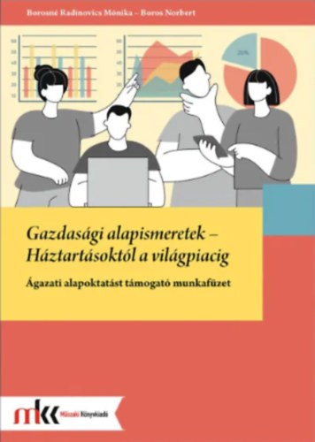 Boros Norbert - Borosn� Radinovics M�nika - Gazdas�gi alapismeretek - H�ztart�sokt�l a vil�gpiacig