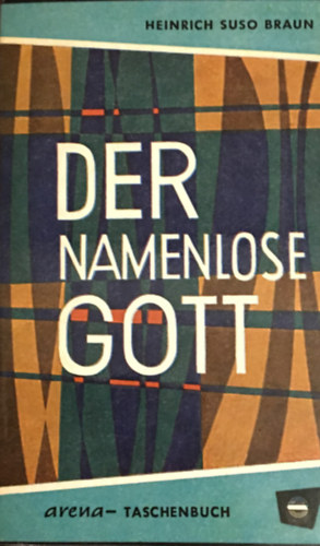 Heinrich Suso Braun - Der namenlose Gott