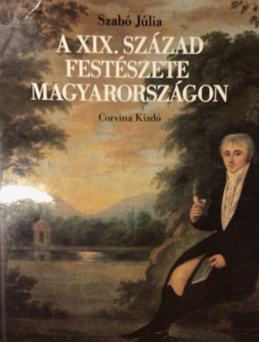 Szabó Júlia - A XIX. század festészete Magyarországon