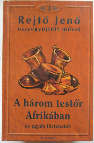 Rejt Jen - Rejt Jen sszegyjttt mvei 3.- A hrom testr Afrikban s egyb trtnetek