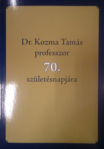 Dr. Kozma Tams professzor 70. szletsnapjra