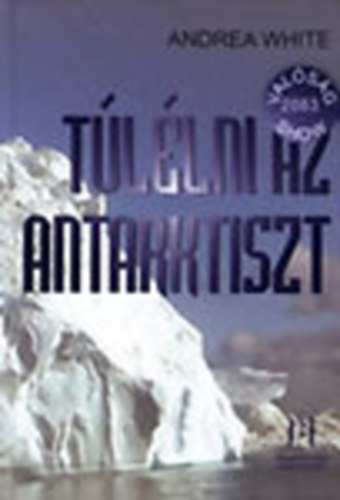 Andrea White - Túlélni az Antarktiszt (Valóságshow 2083-ban)