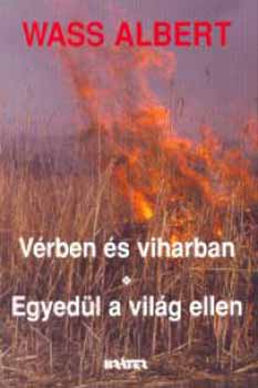Wass Albert - V�rben �s viharban - Egyed�l a vil�g ellen