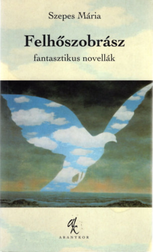 Szepes M�ria - Felh�szobr�sz- Fantasztikus novell�k