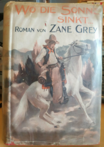 Zane Grey - Wo die Sonne sinkt...