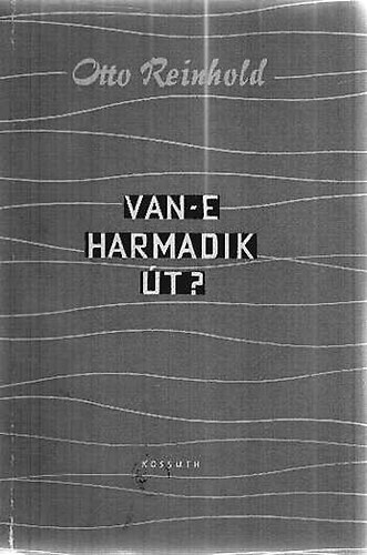 Otto Reinhold - Van-e harmadik t?