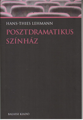 Hans-Thies Lehmann - Posztdramatikus sznhz