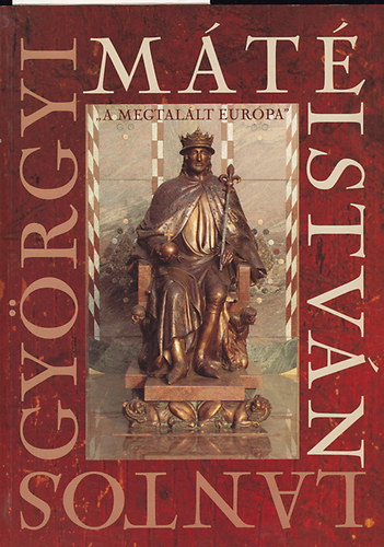 Lantos Györgyi és Máté István - A megtalált Európa