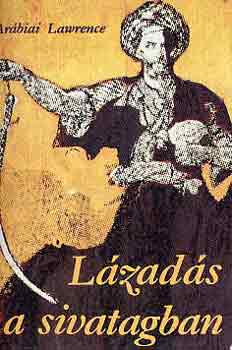 T. Edward Lawrence - Lzads a sivatagban