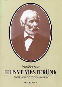 D�vidh�zi P�ter - Hunyt mester�nk (Arany J�nos kritikusi �r�ks�ge)