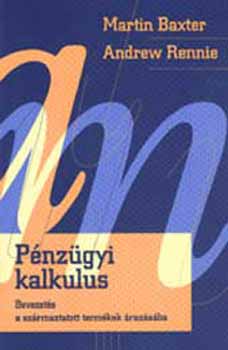 Andrew Rennie Martin Baxter - P�nz�gyi kalkulus - Bevezet�s a sz�rmaztatott term�kek �raz�s�ba