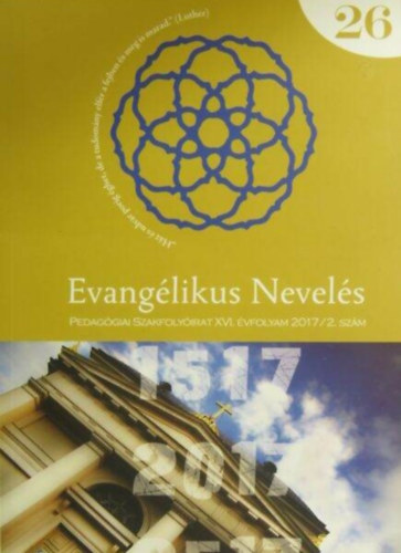 dr. Tratnyek Magdolna  (szerk. biz. eln�k) - Evang�likus Nevel�s 26 - Pedag�giai szakfoly�irat - XVI. �vfolyam, 2017/2. sz�m