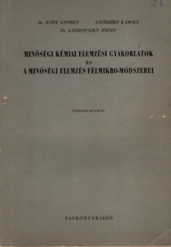 dr. Dr. Gyrbr Kroly, Dr Laszlovszky Jzsef Rdy Gyrgy - Minsgi kmiai elemzsi gyakorlatok s a minsgi elemzs flmikro mdszerei