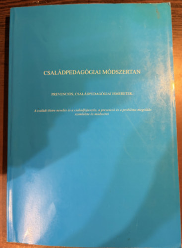 Csal�dpedag�giai m�dszertan - Prevenci�s, csal�dpedag�giai ismeretek