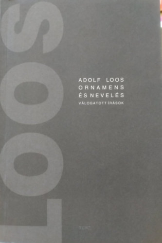 Adolf Loos - Ornamens �s nevel�s - V�logatott �r�sok