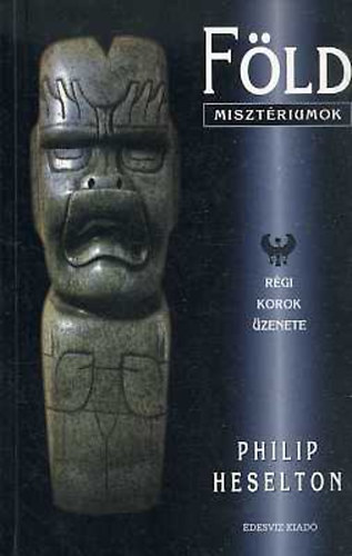 Szerk.: Zsarnay Erzsébet, Ford.: Ambrose Montanus Philip Heselton - Földmisztériumok