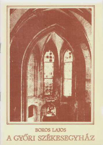 Boros Lajos - A gy�ri sz�kesegyh�z