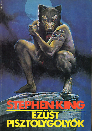 Stephen King - Ezüst pisztolygolyók
