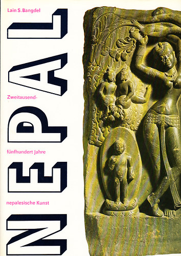 Lain S. Bangdel - Nepal- Zweitausendfünfhundert Jahre nepalesische Kunst