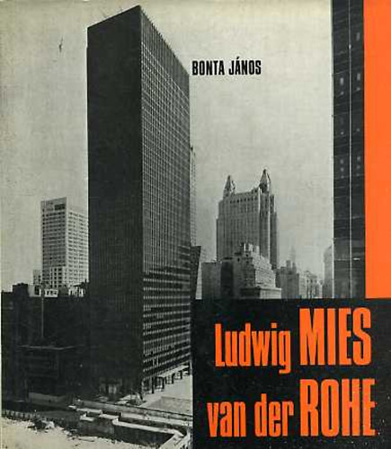 Bonta Jnos - Ludwig Mies van der Rohe