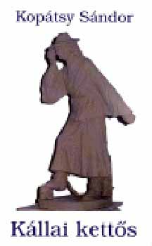 Kopátsy Sándor - Kállai kettős - Magyarország 1945-1990