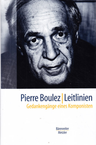 Pierre Boulez. Leitlinien. Gedankengänge eines Komponisten