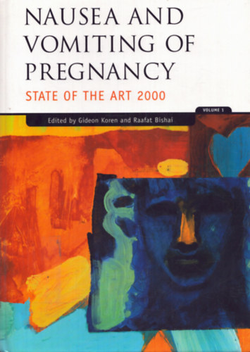 Raafat Bishai (szerk.) Gideon Koren (szerk.) - Nausea and vomiting of pregnancy - State of the art 2000