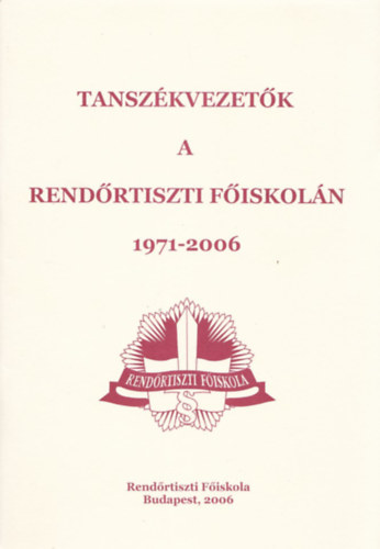 Nmeth Zsolt - Tanszkvezetk a Rendrtiszti fiskoln 1971-2006