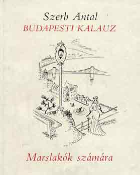 Szerb Antal - Budapesti kalauz: Marslak�k sz�m�ra