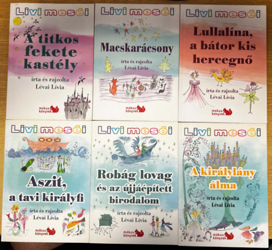 L�vai L�via - 6 db Livi mes�i k�tet: A kir�lyl�ny �lma, Lullal�na, a b�tor kis hercegn�, A titkos fekete kast�ly, Aszit, a tavi kir�lyfi, Macskar�csony,  Rob�g lovag �s az �jj��p�tett birodalom