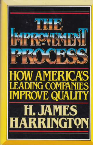 H. James Harrington - The improvement process - How America's leading companies improve quality