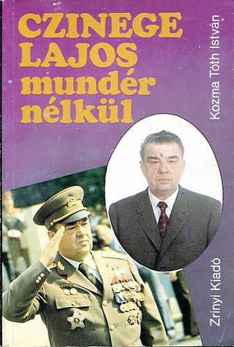 Kozma T�th Istv�n - Czinege Lajos mund�r n�lk�l
