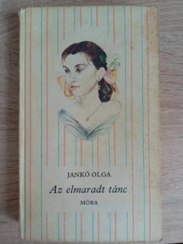 Graf.: R�nyi Krisztina Jank� Olga - Az elmaradt t�nc (R�nyi Krisztina rajz�val - Saj�t k�ppel) (Cs�kos k�nyvek)