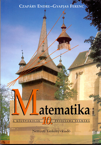 Czapáry Endre- Gyapjas Ferenc - Matematika a középiskolák 10. évfolyama számára