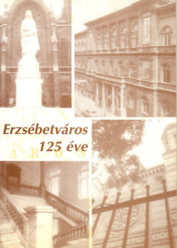 Dancs Istv�n  (szerk.) - Erzs�betv�ros 125 �ve