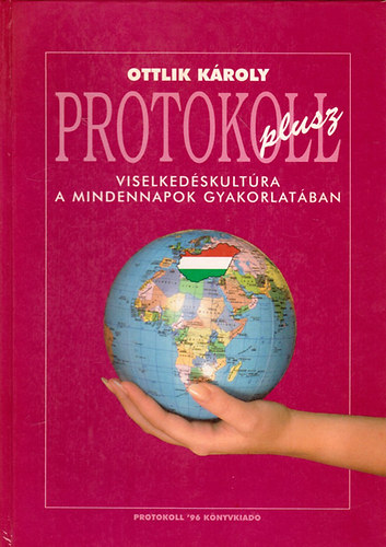 Ottlik K�roly - Protokoll plusz- Viselked�skult�ra a mindennapok gyakorlat�ban