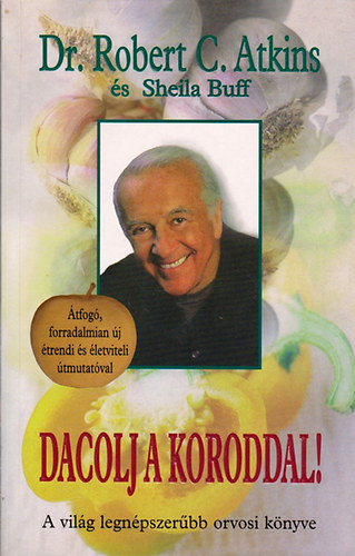 Dr. Sheila Buff Robert C. Atkins - Dacolj a koroddal! - Dr. Atkins lethosszabbt programja