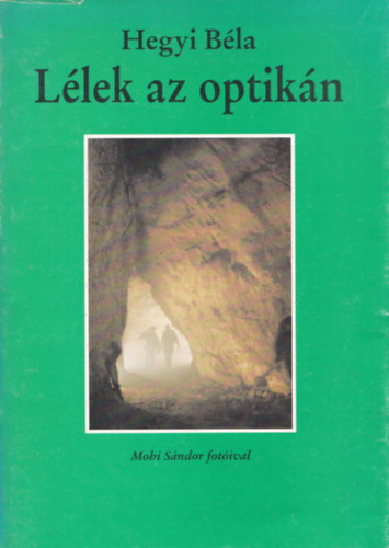 Hegyi B�la - L�lek az optik�n (Mohi S�ndor fot�ival) (2x dedik�lt)