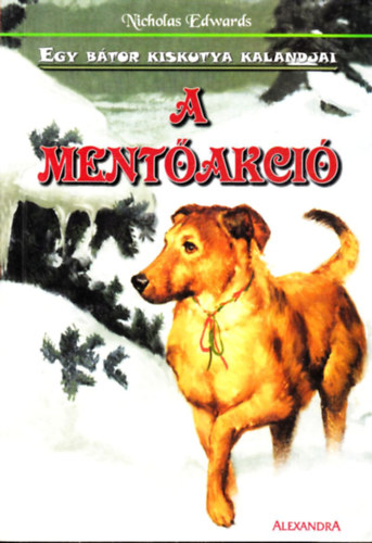 Nicholas Edwards - Egy bátor kiskutya kalandjai - A mentőakció