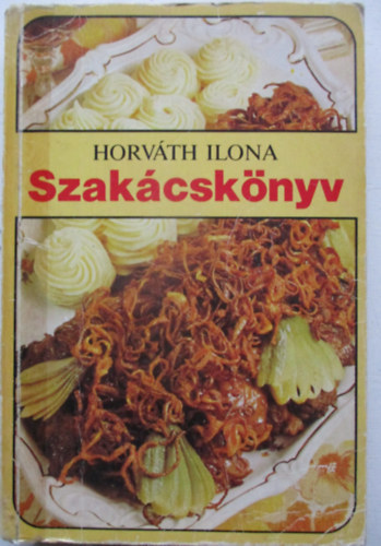Horv�th Ilona - Horv�th Ilona szak�csk�nyv - puhat�bl�s