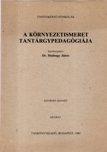 Dr. Hadnagy Jnos - A krnyezetismeret tantrgypedaggija