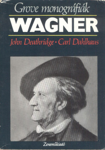 John Deathridge; Carl Dahlhaus - Wagner (Grove monográfiák)