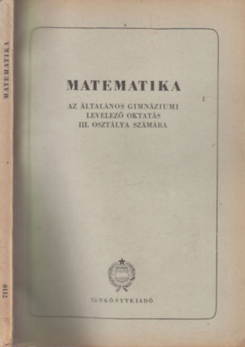 Fiala Albert - Matematika az ltalnos gimnziumi levelez oktats III. osztlya szmra