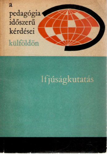Dr. Walter Friedrich, N. Sz. Manszurov és J. G. Lunkov, Antonina Gurycka Petrikás Árpád - Ifjúságkutatás