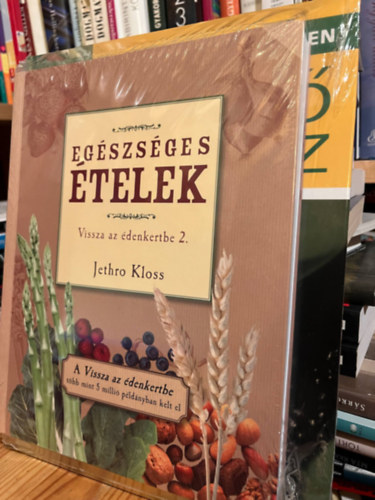 Gordos Judit Jethro Kloss - 2 db k�nyv : Eg�szs�ges �telek - Vissza az �denkertbe 2. + K�s� tavasz - N�gy �vszak a kertben