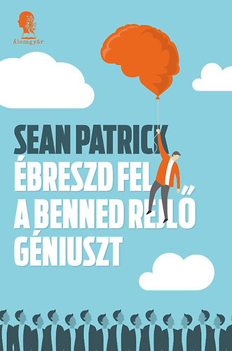 Sean Patrick - breszd fel a benned rejl gniuszt